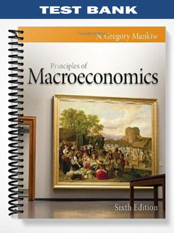 Test Bank for Brief Principles of Macroeconomics 6th Edition by Gregory Mankiw