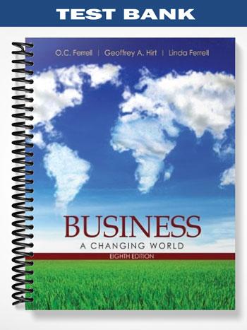 Test Bank for Business A Changing World 8th Edition by Ferrell