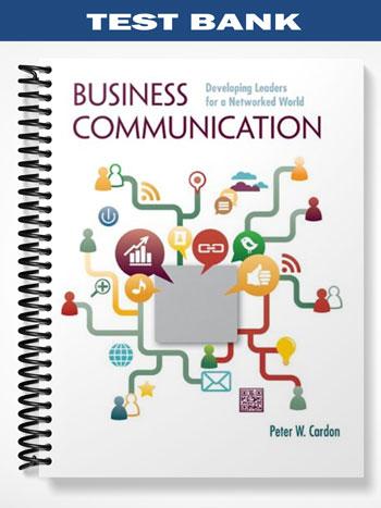 Test Bank for Business Communication Developing Leaders for a Networked World 1st Edition by Cardon