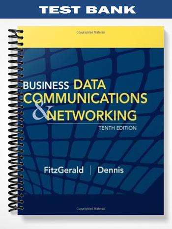 Test Bank for Business Data Communications and Networking 10th Edition by FitzGerald