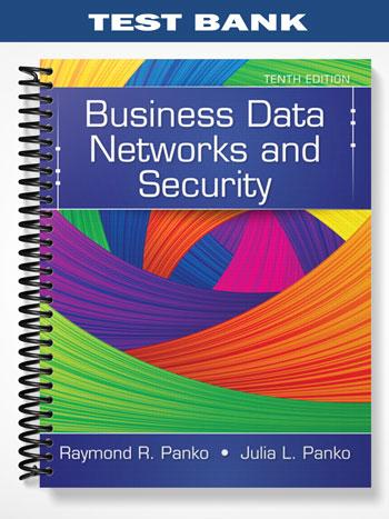 Test Bank for Business Data Networks and Security 10th Edition by Panko