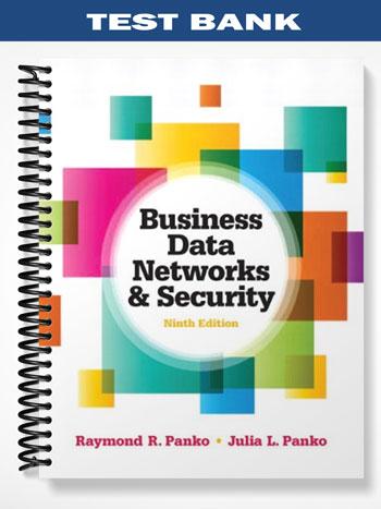 Test Bank for Business Data Networks and Security 9th Edition by Panko