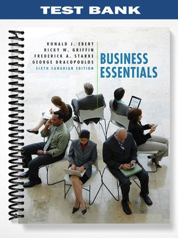 Test Bank for Business Essentials Sixth Canadian Edition 6th Edition by Ebert