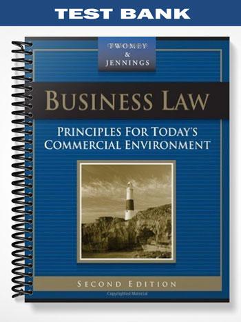 Test Bank for Business Law Principles for Todays Commercial Environment 2nd Edition by Twomey