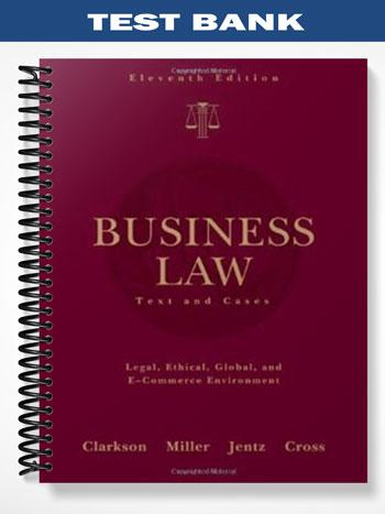 Test Bank for Business Law Text and Cases 11th Edition by Clarkson