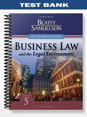 Test Bank for Business Law and the Legal Environment Standard Edition 5th Edition by Beatty