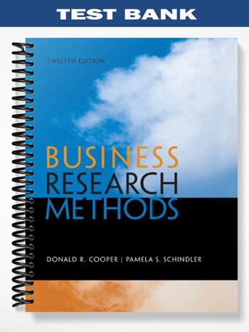 Test Bank for Business Research Methods 12th Edition by Cooper