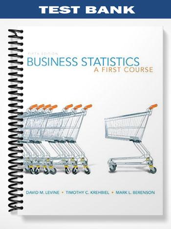 Test Bank for Business Statistics A First Course 5th Edition by Levine