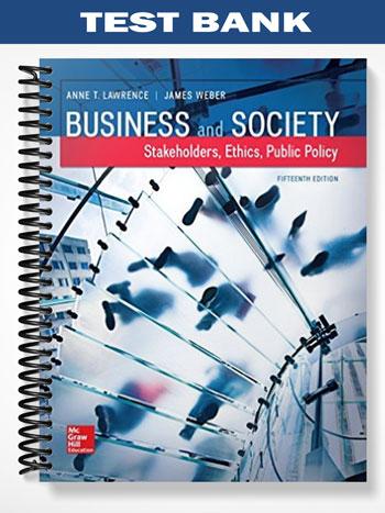 Test Bank for Business and Society Stakeholders Ethics Public Policy 15th Edition by Lawrence