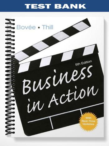Test Bank for Business in Action 5th Edition by Bovee