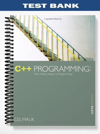 Test Bank for C++ Programming From Problem Analysis to Program Design 6th Edition by Malik