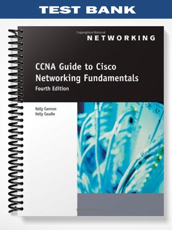 Test Bank for CCNA Guide to Cisco Networking Fundamentals 4th Edition by Cannon