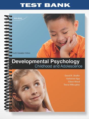 Test Bank for CDN ED Developmental Psychology Childhood and Adolescence 4th Edition by Shaffer