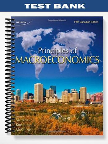 Test Bank for CDN ED Principles of Macroeconomics 5th Edition by Mankiw