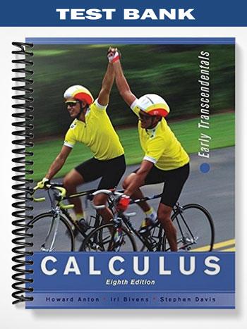 Test Bank for Calculus Early Transcendentals Combined 8th Edition by Anton