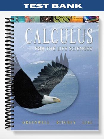 Test Bank for Calculus with Applications for the Life Sciences 1st Edition by Greenwell