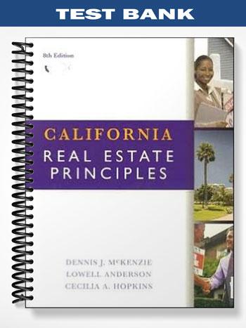 Test Bank for California Real Estate Principles 8th Edition by McKenzie