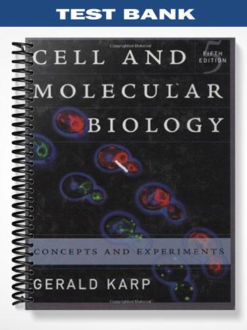 Test Bank for Cell and Molecular Biology Concepts and Experiments 5th Edition by Karp