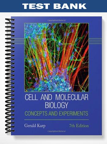 Test Bank for Cell and Molecular Biology Concepts and Experiments 7th Edition by Karp
