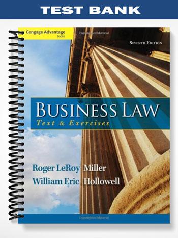Test Bank for Cengage Advantage Books Business Law Text and Exercises 7th Edition by Miller