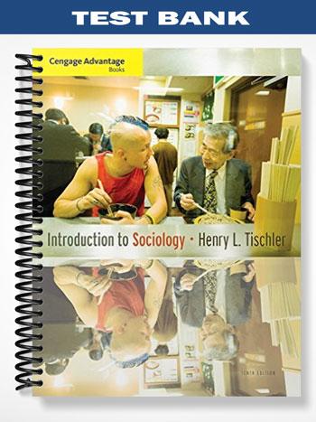 Test Bank for Cengage Advantage Books Introduction to Sociology 10th Edition by Tischler