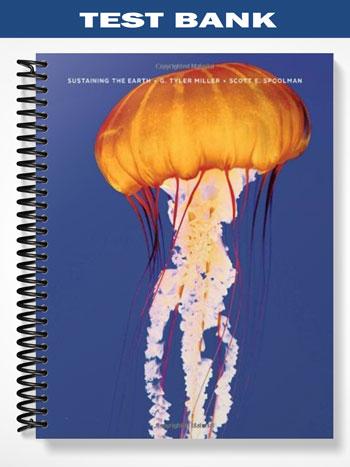 Test Bank for Cengage Advantage Books Sustaining the Earth 10th Edition by Miller