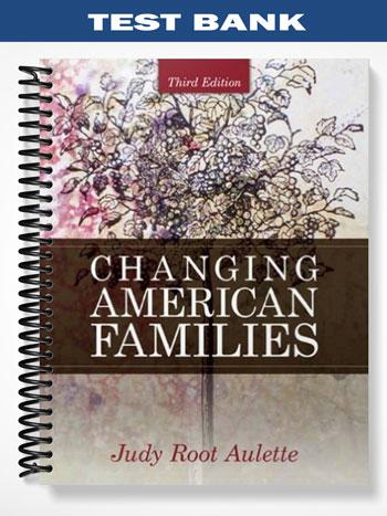 Test Bank for Changing American Families 3rd Edition by Aulette