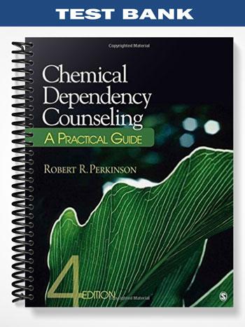 Test Bank for Chemical Dependency Counseling 4th Edition by Perkinson