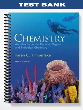 Test Bank for Chemistry An Introduction to General Organic & Biological Chemistry 10th Edition by Timberlake