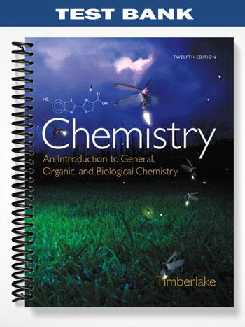Test Bank for Chemistry An Introduction to General Organic and Biological Chemistry 12th Edition by Timberlake
