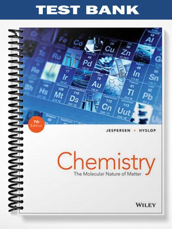 Test Bank for Chemistry The Molecular Nature of Matter 7th Edition by Jespersen