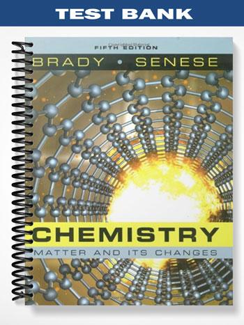 Test Bank for Chemistry The Study of Matter and Its Changes 5th Edition by Brady