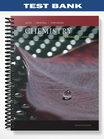 Test Bank for Chemistry and Chemical Reactivity 7th Edition by Kotz