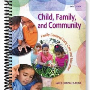 Test Bank for Child Family and Community Family-Centered Early Care and Education 6th Edition by Janet Gonzalez-Mena