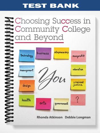 Test Bank for Choosing Success in Community College and Beyond 1st Edition by Atkinson