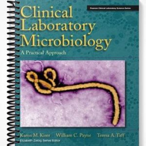 Test Bank for Clinical Laboratory Microbiology A Practical Approach 1st Edition by Kiser