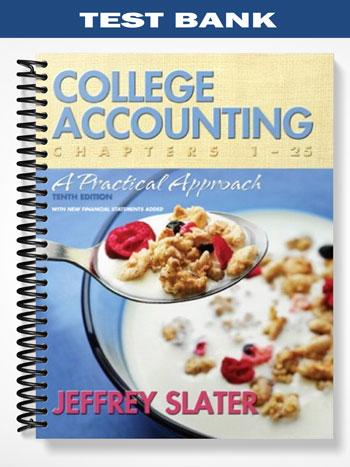 Test Bank for College Accounting A Practical Approach Chapters 1-25 10th Edition by Jeffrey Slater
