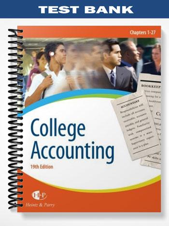 Test Bank for College Accounting Chapters 1-27 19th Edition by Heintz