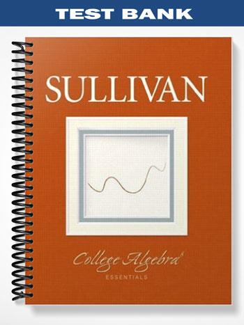 Test Bank for College Algebra Essentials 8th Edition by Sullivan