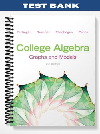 Test Bank for College Algebra Graphs and Models 5th Edition by Bittinger