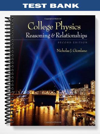 Test Bank for College Physics Reasoning and Relationships 2nd Edition by Nicholas Giordano