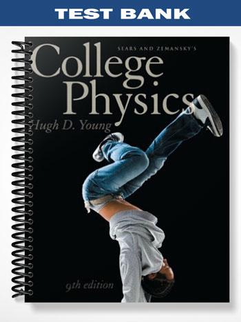 Test Bank for College Physics with MasteringPhysics 9th Edition by Young