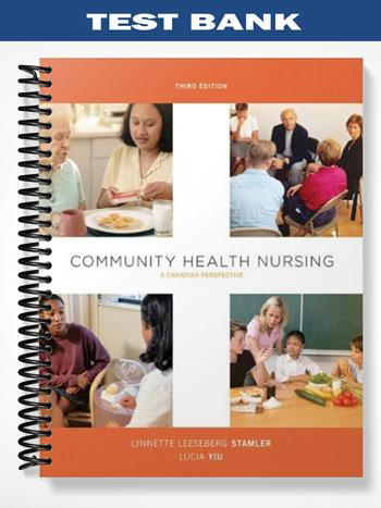 Test Bank for Community Health Nursing A Canadian Perspective 3rd Edition by Lynnette Leeseberg Stamler