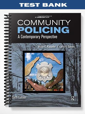 Test Bank for Community Policing A Contemporary Perspective 6th Edition by Kappeler