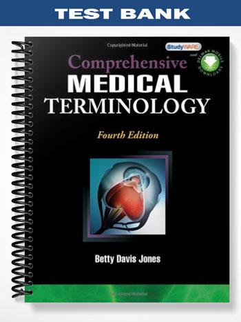 Test Bank for Comprehensive Medical Terminology 4th Edition by Betty Davis Jones