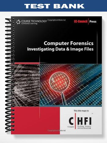 Test Bank for Computer Forensics Investigating Data and Image Files 1st Edition by EC-Council
