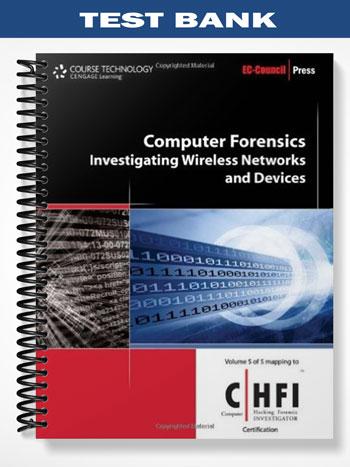 Test Bank for Computer Forensics Investigating Wireless Networks and Devices 1st Edition by EC-Council