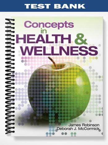 Test Bank for Concepts In Health and Wellness 1st Edition by Robinson