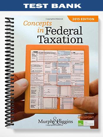 Test Bank for Concepts in Federal Taxation 2015 22nd Edition by Murphy