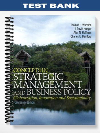 Test Bank for Concepts in Strategic Management and Business Policy 14th Edition by Wheelen